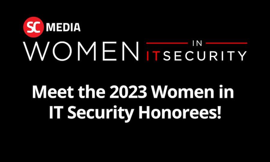 Congratulations to our 2023 SC Media Women in IT Security honorees
