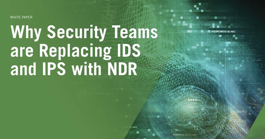Why Security Teams are Replacing IDS with NDR